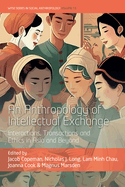 An Anthropology of Intellectual Exchange: Interactions, Transactions and Ethics in Asia and Beyond