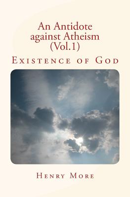 An Antidote against Atheism (Vol.1): Existence of God - More, Henry