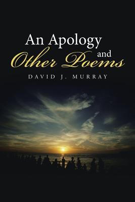 An Apology and Other Poems - Murray, David J