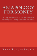 An Apology for Money: A Very Brief Guide to the Ambivalence of Money as a Benefactor and Destroyer