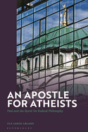 An Apostle for Atheists: Paul and the Quest for Radical Philosophy