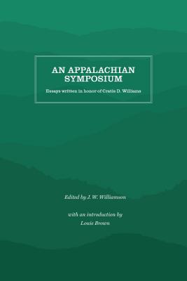 An Appalachian Symposium: Essays Written in Honor of Cratis D. Williams - Williamson, J W (Editor)