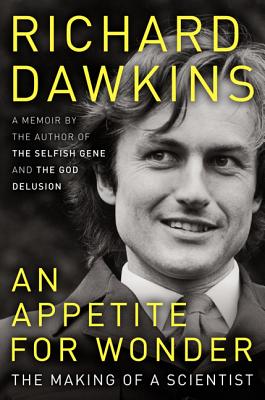 An Appetite for Wonder: The Making of a Scientist - Dawkins, Richard