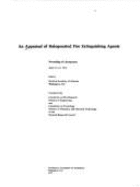 An Appraisal of Halogenated Fire Extinguishing Agents: Proceedings of a Symposium, April 11-12, 1972, - National Research Council