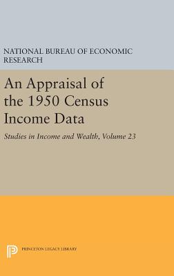 An Appraisal of the 1950 Census Income Data, Volume 23: Studies in Income and Wealth - National Bureau of Economic Research, and Garvey, Gerald (Introduction by)