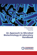 An Approach to Microbial Biotechnology: A Laboratory Handbook