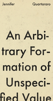 An Arbitrary Formation of Unspecified Value - Quartararo, Jennifer