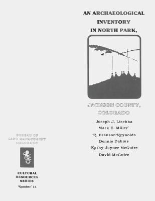 An Archaeological Inventory in North Park, Jackson County, Colorado - Management, Bureau of Land, and Interior, U S Department of the