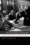 An Archaeology of Sympathy: The Sentimental Mode in Literature and Cinema