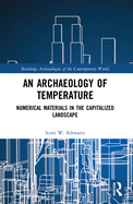 An Archaeology of Temperature: Numerical Materials in the Capitalized Landscape