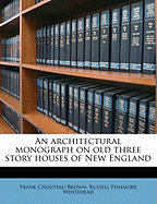 An Architectural Monograph on Old Three Story Houses of New England