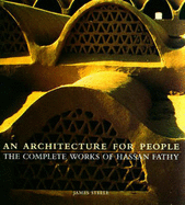An Architecture for People: Complete Works of Hassan Fathy