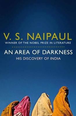 An Area of Darkness: His Discovery of India - Naipaul, V.S.