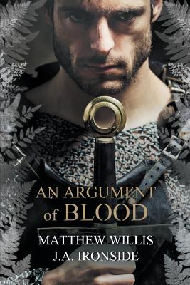 An Argument of Blood - Willis, Matthew, and Ironside, J a