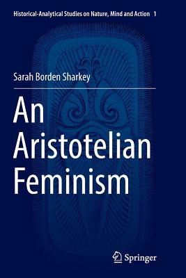 An Aristotelian Feminism - Borden Sharkey, Sarah