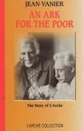 An Ark for the poor : the story of L'Arche - Vanier, Jean