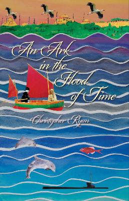 An Ark In The Flood Of Time: Chronicling the Further Adventures of Satanaya the Circassian Lady - Ryan, Christopher