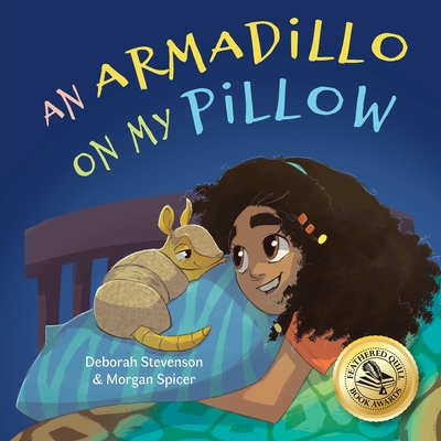An Armadillo on My Pillow: An Adventure in Imagination - Stevenson, Deborah, and Hill, Krista (Editor)