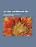 An Armenian Princess: A Tale of Anatolian Peasant Life