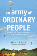 An Army of Ordinary People: Stories of Real-Life Men and Women Simply Being the Church
