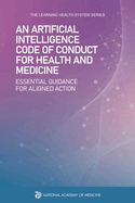 An Artificial Intelligence Code of Conduct for Health and Medicine: Essential Guidance for Aligned Action