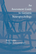 An Assessment Guide To Geriatric Neuropsychology