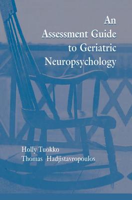 An Assessment Guide To Geriatric Neuropsychology - Tuokko, Holly, and Hadjistavropoulos, Thomas