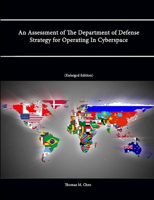 An Assessment of The Department of Defense Strategy for Operating In Cyberspace - Chen, Thomas M, and Institute, Strategic Studies, and College, U S Army War