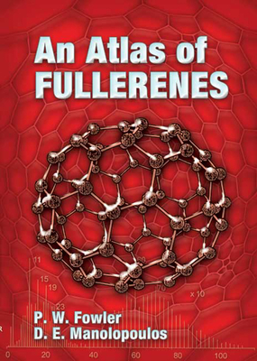 An Atlas of Fullerenes - Fowler, P W, and Manolopoulos, D E