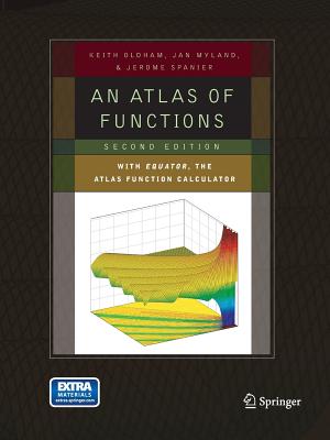 An Atlas of Functions: With Equator, the Atlas Function Calculator - Oldham, Keith B, and Myland, Jan, and Spanier, Jerome