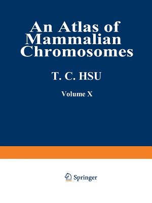 An Atlas of Mammalian Chromosomes: Volume 10 - Hsu, Tao C, and Benirschke, Kurt