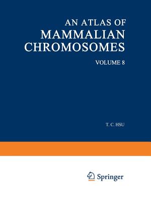 An Atlas of Mammalian Chromosomes: Volume 8 - Hsu, Tao C, and Benirschke, Kurt
