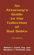 An Attorney's Guide to the Collection of Bad Debts: 3rd Edition