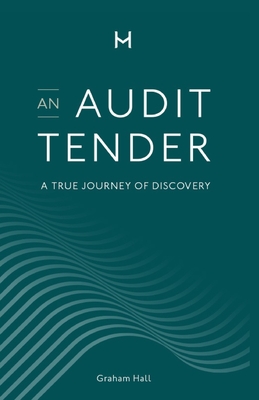 An Audit Tender: A True Journey of Discovery - Hall, Graham