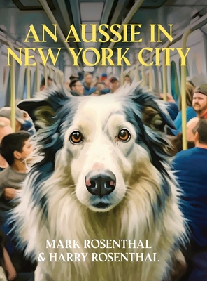 An Aussie in New York City - Rosenthal, Mark, and Rosenthal, Harry