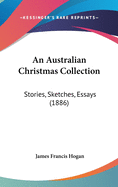 An Australian Christmas Collection: Stories, Sketches, Essays (1886)