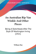 An Australian Rip Van Winkle And Other Pieces: Being A Sketchbook After The Style Of Washington Irving (1921)