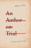 An Author on Trial: The Story of a Forgotten Writer