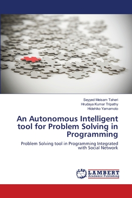 An Autonomous Intelligent tool for Problem Solving in Programming - Taheri, Seyyed Meisam, and Tripathy, Hrudaya Kumar, and Yamamoto, Hidehiko