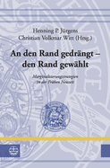 An Den Rand Gedrangt - Den Rand Gewahlt: Marginalisierungsstrategien in Der Fruhen Neuzeit