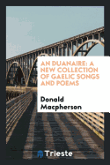 An Duanaire: A New Collection of Gaelic Songs and Poems