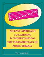 An Easy Approach to Learning & Understanding the Fundamentals of Music Theory