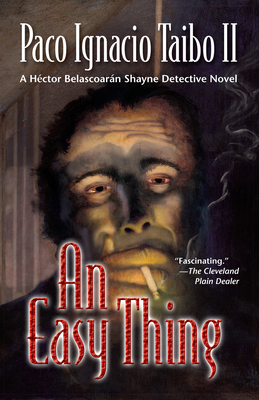 An Easy Thing: A Hctor Belascoarn Shayne Detective Novel - Taibo, Paco Ignacio