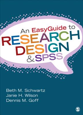 An Easyguide to Research Design & SPSS - Schwartz, Beth M, and Wilson, Janie H, and Goff, Dennis M