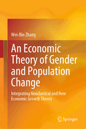 An Economic Theory of Gender and Population Change: Integrating Neoclassical and New Economic Growth Theory