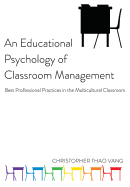 An Educational Psychology of Classroom Management: Best Professional Practices in the Multicultural Classroom