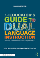 An Educator's Guide to Dual Language Instruction: Increasing Achievement and Global Competence, K-12
