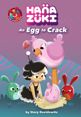 An Egg to Crack (a Hanazuki Chapter Book): (A Hanazuki Chapter Book) - Davidowitz, Stacy