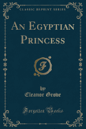 An Egyptian Princess (Classic Reprint)