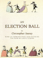 An Election Ball - Anstey, Christopher, and Turner, Gavin (Introduction by)